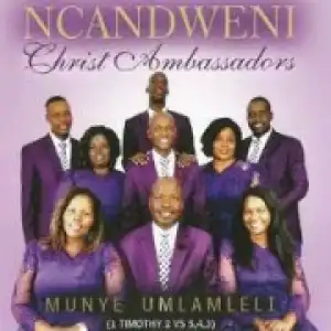 Munye Umlamleli (1 Timothy 2 VS 5,4,3) BY Ncandweni Christ Ambassadors